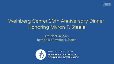 Thumbnail for entry Weinberg Center 20th Anniversary Dinner honoring Advisory Board Chair Emeritus, Myron Steele - October 18, 2021 - Myron Steele's Remarks