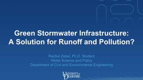 Thumbnail for entry Rachel Zobel - Green Stormwater Infrastructure: A Solution for Runoff and Pollution?