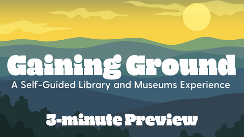 Thumbnail for entry Gaining Ground: A 3-Minute Preview