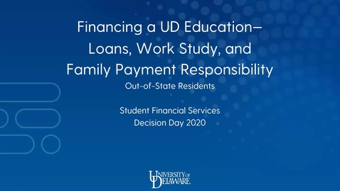 Thumbnail for entry Financing a UD Education - Loans, Work Study and Family Payment Responsibility (Out-of-State Residents)