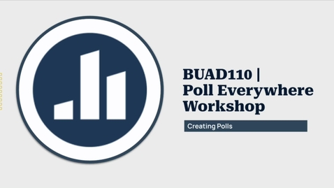 Thumbnail for entry BUAD110 Poll Everywhere Training - Creating Polls