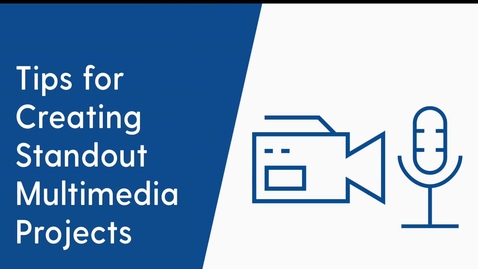 Thumbnail for Tips for Creating Standout Multimedia Projects