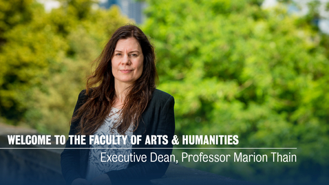 Thumbnail for Welcome to Arts Humanities from Executive Dean Professor Marion Thain
