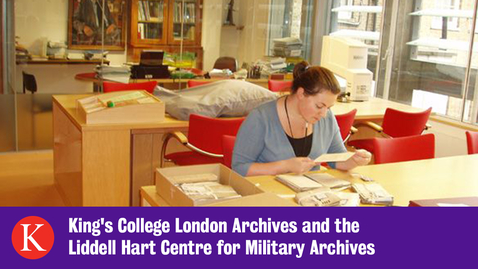 Thumbnail for entry King's College London Archives and the Liddell Hart Centre for Military Archives Showcase