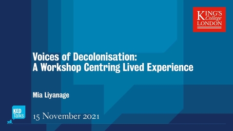 Thumbnail for entry Voices of Decolonisation: A Workshop Centring Lived Experience.