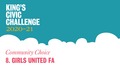 Go to 8. Girls United FA - King’s Civic Challenge 2020/21 Community Choice with duration: 52 seconds