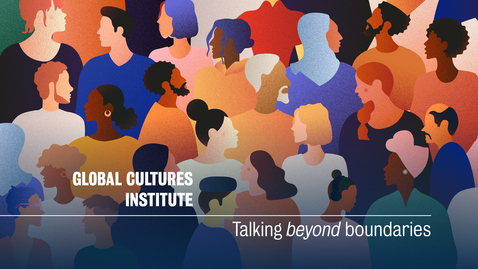 Thumbnail for entry Global Cultures Institute: Talking beyond boundaries