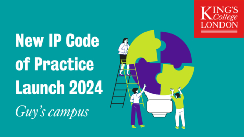 Thumbnail for New IP Code of Practice - Guy's campus launch event