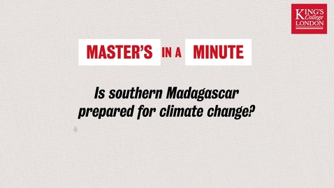 Thumbnail for entry Master's in a Minute - Is Southern Madagascar prepared for climate change? - Diego