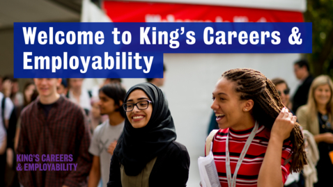 Thumbnail for entry Welcome to King's Careers &amp; Employability