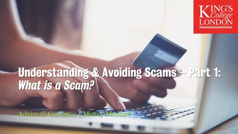 Thumbnail for entry Understanding &amp; Avoiding Scams Part 1: What is a Scam?