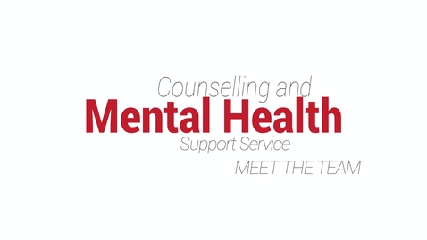 Thumbnail for Introduction to the Counselling and Mental Health Support Service Team