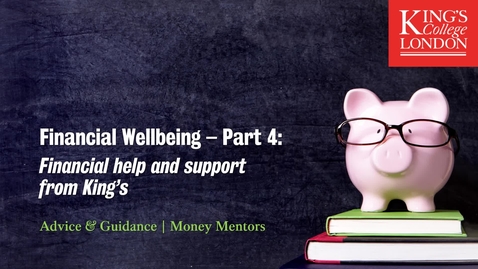 Thumbnail for entry Financial Wellbeing Part 4 - Financial help and support from King's