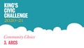 Go to 3. ARCS - King’s Civic Challenge 2020/21 Community Choice with duration: 1 minute, 0 seconds