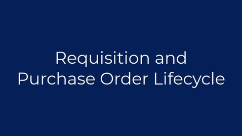Thumbnail for Requisition and Purchase Order Lifecycle