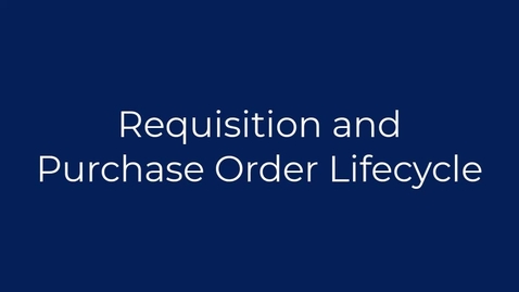 Thumbnail for entry Requisition and Purchase Order Lifecycle