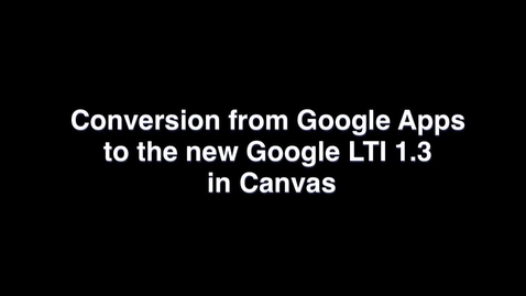 Thumbnail for Google LTI 1.3 Migration