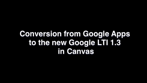 Thumbnail for entry Google LTI 1.3 Migration_rev b