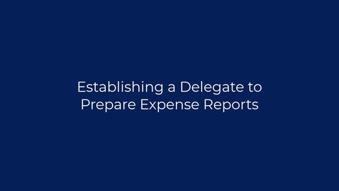 Thumbnail for PCard - Establishing a Delegate to Prepare Expense Reports