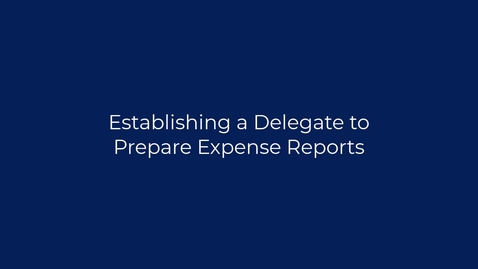 Thumbnail for entry PCard - Establishing a Delegate to Prepare Expense Reports