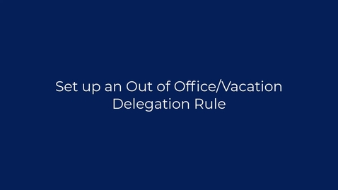 Thumbnail for Set up an Out of Office or Vacation Delegation Rule