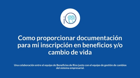 Thumbnail for Como proporcionar documentación para mi inscripción en beneficios y/o cambio de vida