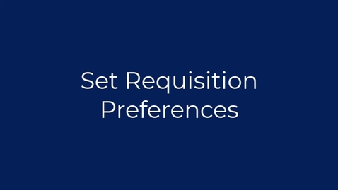 Thumbnail for entry Set Requisition Preferences