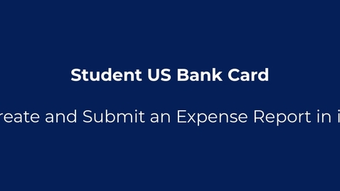 Thumbnail for Student US Bank Card - Creating and Submitting an Expense Report in iO