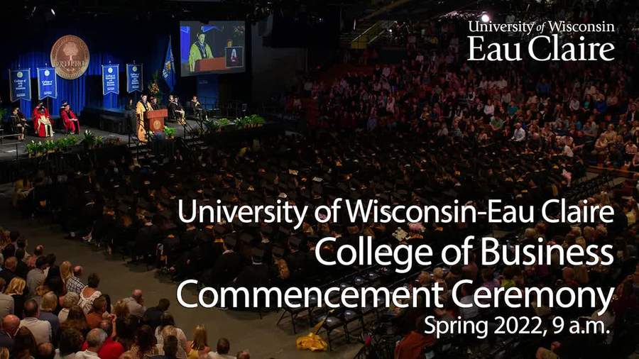 UWEau Claire's College of Business Commencement Spring 2022