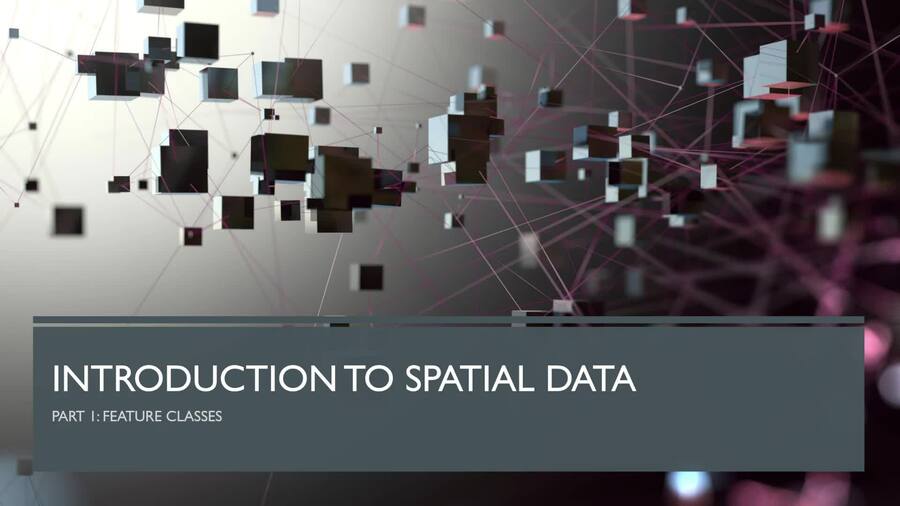 Introduction to Spatial Data (Feature Classes)