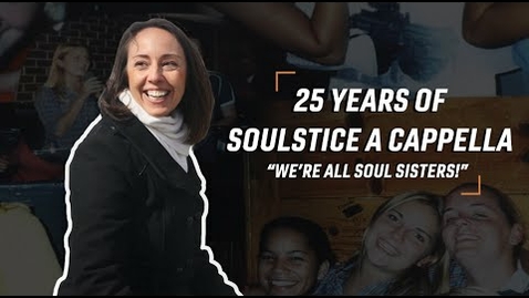 Thumbnail for entry 25 Years of Soulstice A Cappella - &quot;We're all soul sisters!&quot;