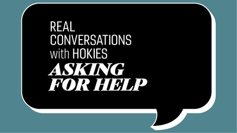 Thumbnail for entry Real Conversations with Hokies | Asking For Help