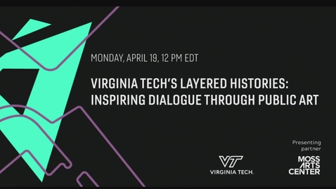 Thumbnail for entry Virginia Tech's Layered Histories: Inspiring Dialogue Through Public Art