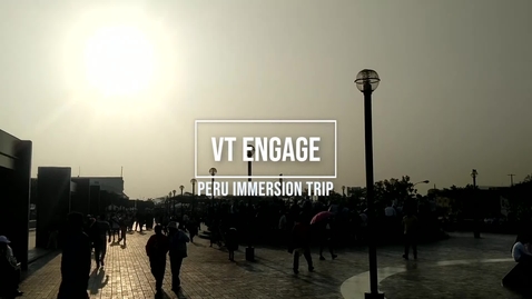 Thumbnail for VT Engage Peru Immersion Trip