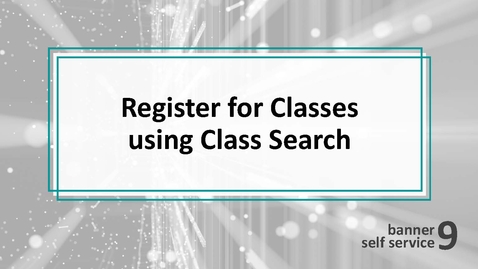 Thumbnail for entry Register for Classes using Class Search