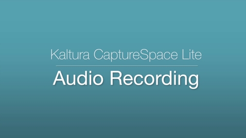 Thumbnail for entry CaptureSpace Lite - Audio Recording