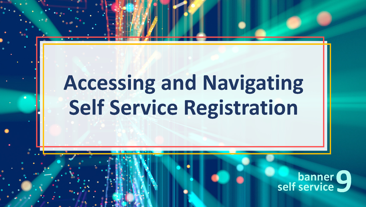 Accessing and Navigating Self Service Registration