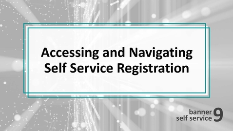 Thumbnail for entry Accessing and Navigating Self Service Registration