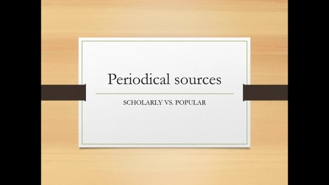 Thumbnail for Periodical Sources: Scholarly vs. Popular