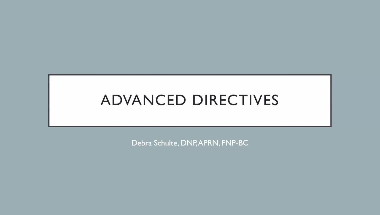 Advanced Directives, Dr Debra Schulte