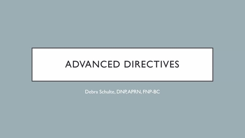 Thumbnail for Advanced Directives, Dr Debra Schulte