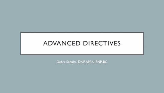 Advanced Directives, Dr Debra Schulte