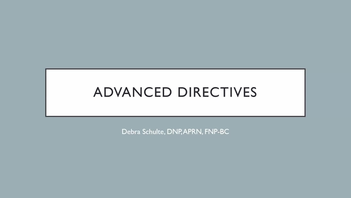 Advanced Directives, Dr Debra Schulte