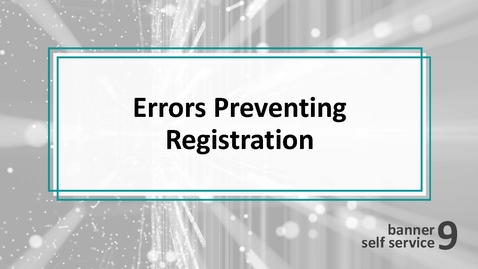 Thumbnail for entry Errors Preventing Registration