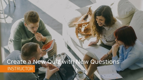 Thumbnail for entry Quizzes - Create a New Quiz with New Questions - Instructor