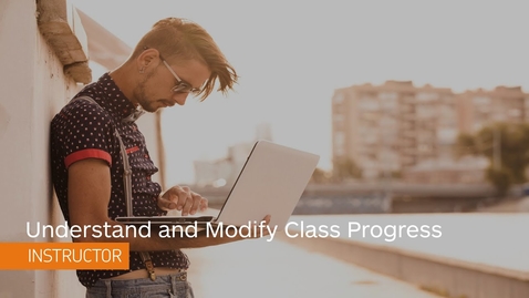 Thumbnail for Class Progress - Understand and Modify Class Progress - Instructor