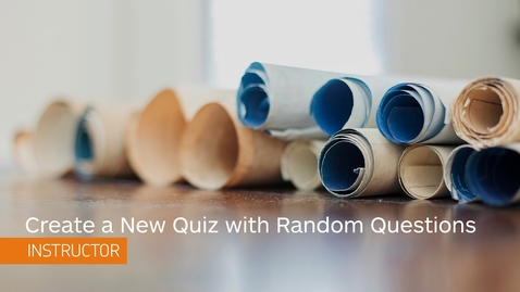 Thumbnail for entry Quizzes - Create a New Quiz with A Randomized Set of Questions - Instructor