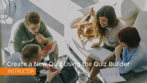 Thumbnail for entry Quizzes - Create a New Quiz using the Quiz Builder - Instructor
