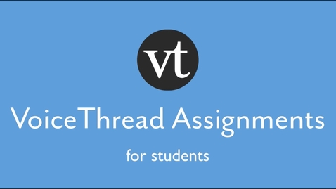 Thumbnail for VoiceThread - VoiceThread Assignment Submission - Students