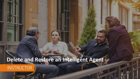 Thumbnail for Intelligent Agents - Delete and Restore Intelligent Agents - Instructor